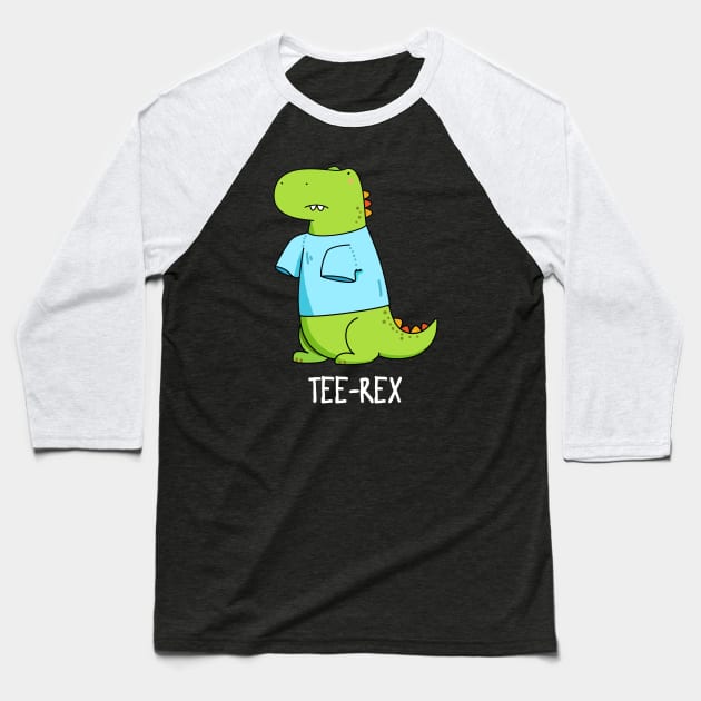 Tee Rex Cute Tyranosaurus Rex Dinosaur Pun Baseball T-Shirt by punnybone